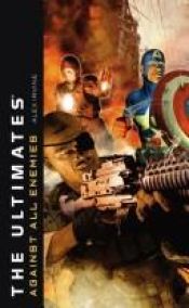 book cover of The Ultimates: Against All Enemies by Alex Irvine