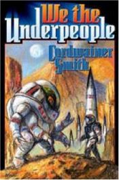 book cover of Underpeople [Paperback] by Cordwainer Smith by Cordwainer Smith