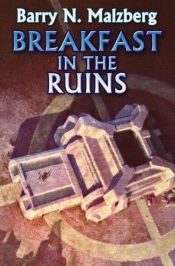 book cover of Breakfast in the Ruins: Science Fiction in the Last Millennium by Barry N. Malzberg