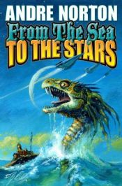 book cover of From the Sea to the Stars by Andre Norton