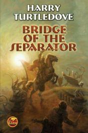 book cover of Bridge of the Separator by Хари Търтълдоув