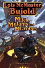 book cover of Miles, Mutants & Microbes : Falling Free, "Labyrinth," Diplomatic Immunity by 洛伊丝·莫玛丝特·布约德