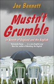 book cover of Mustn't Grumble: An Accidental Return to England by Joe Bennett
