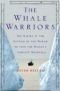 The whale warriors : the battle at the bottom of the world to save the planet's largest mammals