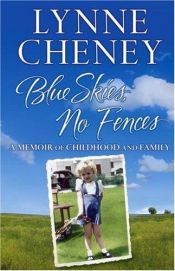 book cover of Blue Skies, No Fences: A Memoir of Childhood and Family by Lynne Cheney