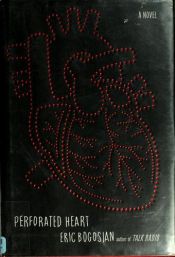 book cover of Perforated Heart by Eric Bogosian