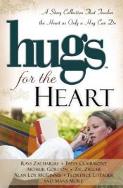 book cover of Hugs for the Heart: A Story Collection That Touches the Heart as Only a Hug Can Do by Ravi Zacharias