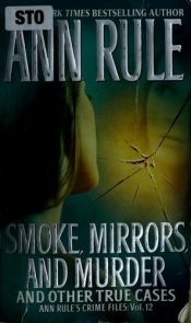 book cover of Smoke, Mirrors, and Murder by Αν Ρουλ