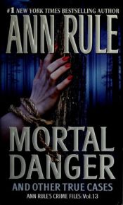 book cover of Mortal Danger by Αν Ρουλ