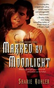 book cover of Marked by Moonlight (Moon Chasers, 1) by Sharie Kohler