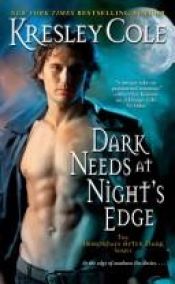 book cover of Dark Needs at Night's Edge (The Immortals After Dark, 4, Conrad Wroth & Néomi Laress) by Kresley Cole