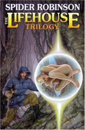 book cover of The Lifehouse Trilogy by Spider Robinson