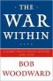 The War Within: A Secret White House History 2006–2008