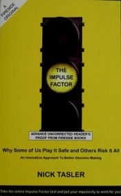 book cover of The impulse factor : why some of us play it safe and others risk it all by Nick Tasler