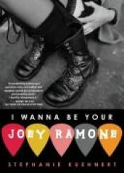 book cover of I Wanna be Your Joey Ramone by Stephanie Kuehnert