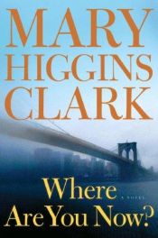 book cover of Where Are You Now by Mary Higgins Clark