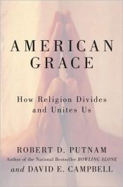 book cover of American Grace; How Religion Divides and Unites Us by Robert Putnam