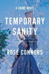 book cover of Temporary Sanity: A Crime Novel by Rose Connors