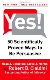 book cover of Yes! : 50 secrets from the science of persuasion by Noah J. Goldstein