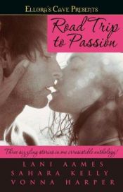 book cover of Road Trip to Passion: Ellora's Cave by Sahara Kelly