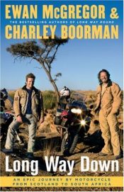 book cover of Long Way Down: An Epic Journey by Motorcycle from Scotland to South Africa by Charley Boorman|Юън Макгрегър