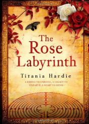 book cover of The Rose Labyrinth [With Parchment] [ROSE LABYRINTH W by Titania Hardie