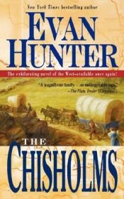 book cover of The Chisholms: A novel of the journey West by Evan Hunter