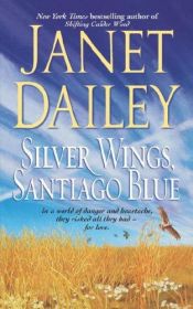 book cover of Silver Wings Santiago Blue by Джанет Дейли