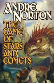 book cover of The Game of Stars and Comets by Андре Нортон