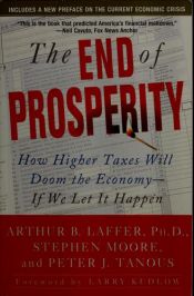 book cover of The End of Prosperity: How Higher Taxes Will Doom the Economy - If We Let It Happen by Артур Лафер