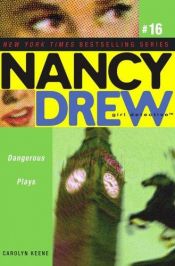 book cover of # 16 - Dangerous Plays (Nancy Drew: All New Girl Detective #16) by Caroline Quine