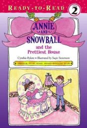 book cover of Annie and Snowball and the Prettiest House (Annie and Snowball Ready-to-Read) by Cynthia Rylant