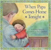 book cover of When Papa Comes Home Tonight by Eileen Spinelli