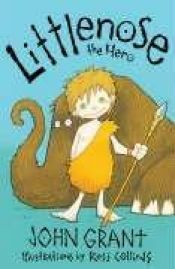 book cover of Littlenose the Hero by John Grant