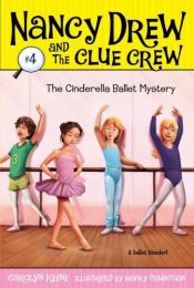 book cover of Nancy Drew and the Clue Crew #4 The Cinderella Ballet Mystery by Carolyn Keene