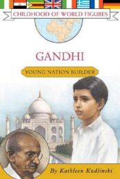 book cover of Gandhi: Young Nation Builder (Childhood of World Figures) by Kathleen Kudlinski