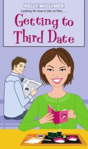 book cover of Simon Romantic Comedies: Getting to Third Date by Kelly McClymer