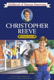 book cover of Christopher Reeve: Young Actor (Childhood of Famous Americans) by Kathleen Kudlinski