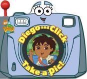 book cover of Diego and Click Take a Pic! (Go, Diego, Go!) by Lara Bergen