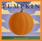 book cover of This Is NOT a Pumpkin by Bob Staake