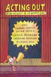 book cover of Acting out : six one-act plays! : six Newbery stars! by 에드워드 워티스