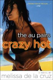 book cover of Crazy Hot by Melissa de la Cruz