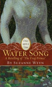 book cover of Water Song: A Retelling of "The Frog Prince" (Once Upon a Time (Simon Pulse)) by Suzanne Weyn
