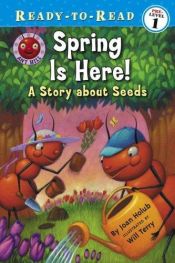 book cover of Spring is Here! A Story about Seeds by Joan Holub