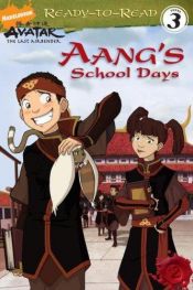 book cover of Aang's School Days (Ready-to-Read. Level 3) by Michael Teitelbaum