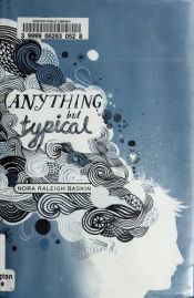 book cover of Anything but typical by Nora Raleigh Baskin|Uwe-Michael Gutzschhahn