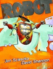 book cover of Robot Zot by Jon Scieszka