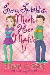 book cover of Fiona Finkelstein Meets Her Match!! by Shawn K. Stout