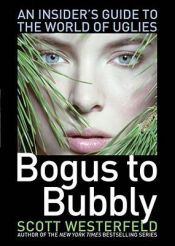 book cover of Bogus to bubbly : an insider's guide to the world of uglies by 史考特·韦斯特费德