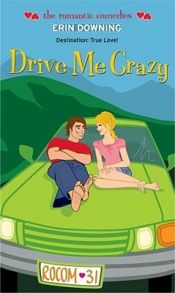 book cover of Drive Me Crazy (The Romantic Comedies) by Erin Downing